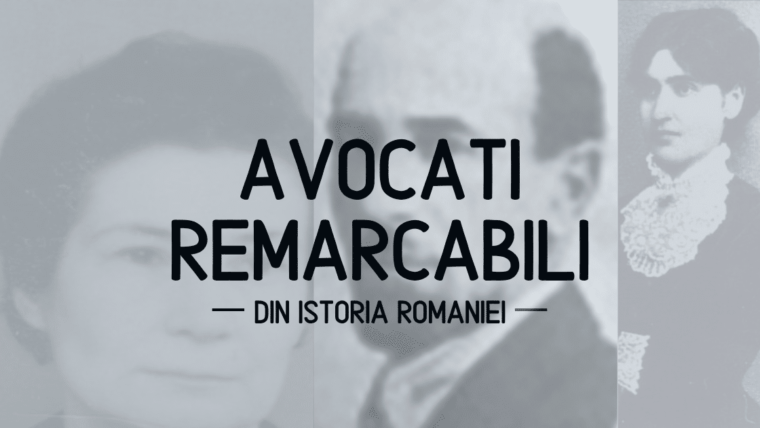 5 avocați remarcabili din istoria României – Partea II